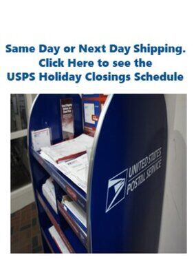 Same/Next Day Shipping - Click for Holiday Closing Dates for USPS Locations